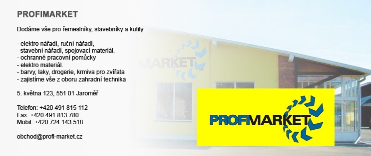 PROFIMARKET -  dod&aacute;me v&scaron;e pro řemesln&iacute;ky, stavebn&iacute;ky a kutily, elektro n&aacute;řad&iacute;, ručn&iacute; n&aacute;řad&iacute;, stavebn&iacute; n&aacute;řad&iacute;, spojovac&iacute; materi&aacute;l, ochrann&eacute; pracovn&iacute; pomůcky, elektro materi&aacute;l, barvy, laky, drogerie, krmiva pro zv&iacute;řata, zajist&iacute;me v&scaron;e z oboru zahradn&iacute; technika 