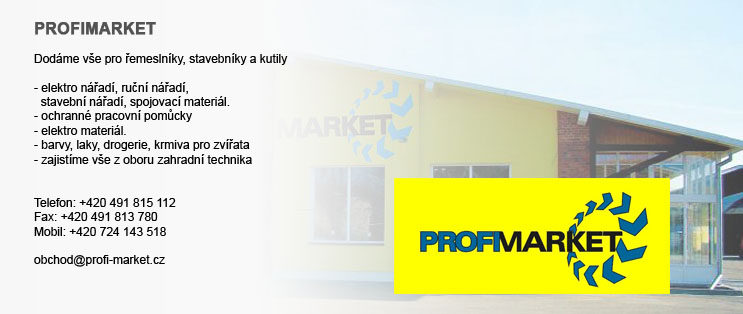 PROFIMARKET -  dod&aacute;me v&scaron;e pro řemesln&iacute;ky, stavebn&iacute;ky a kutily, elektro n&aacute;řad&iacute;, ručn&iacute; n&aacute;řad&iacute;, stavebn&iacute; n&aacute;řad&iacute;, spojovac&iacute; materi&aacute;l, ochrann&eacute; pracovn&iacute; pomůcky, elektro materi&aacute;l, barvy, laky, drogerie, krmiva pro zv&iacute;řata, zajist&iacute;me v&scaron;e z oboru zahradn&iacute; technika 